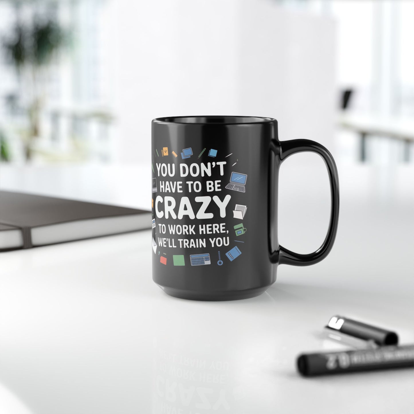 You Don't Have to Be Crazy To Work Here Funny Office Mug, Unique Coffee Cup Gift for Coworkers, Playful Desk Decor