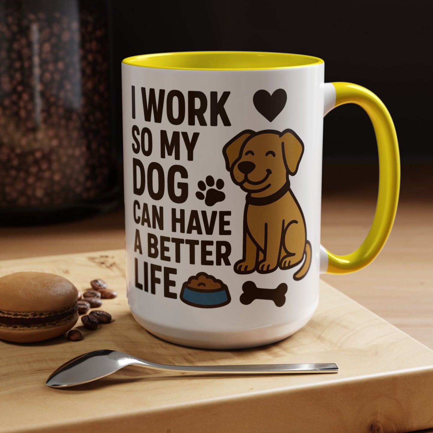 I Work So My Dog Can Have a Better Life, Pet Gift, Fun Coffee Cup, Dog Mom Gift, Animal Lover Mug