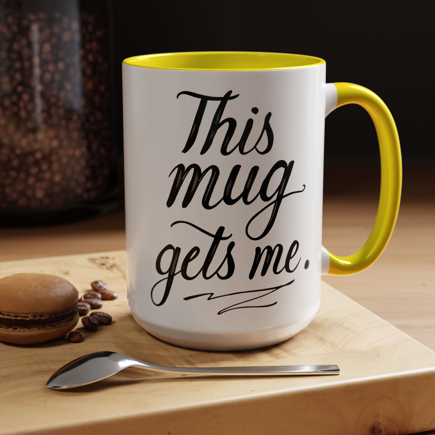 This Mug Gets Me - Accent Coffee Mug for Coffee Lovers