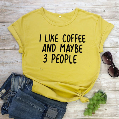 I Like Coffee And Maybe 3 People Casual Short-sleeved T-shirt