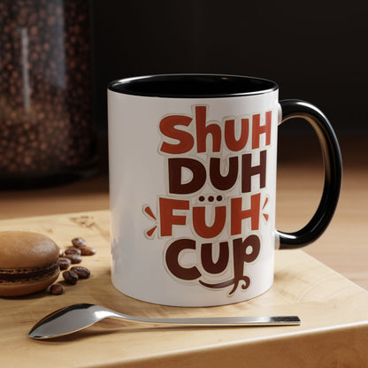 Shuh Duh Fuh CupFunny Accent Coffee Mug - Perfect Gift for Coffee Lovers!
