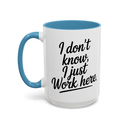I Don't Know I Just Work Here, Gift for Coworkers, Office Humor, Employee Present, Black Handle Mug