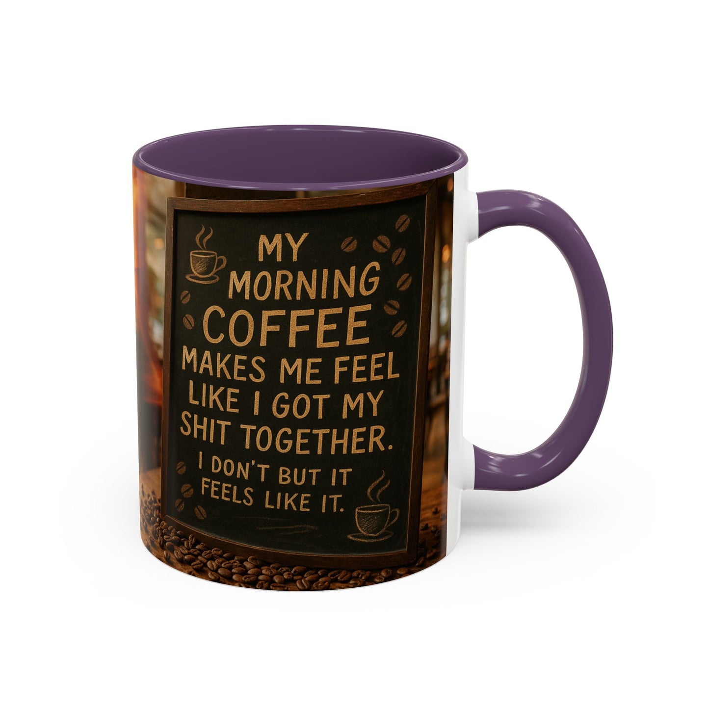 Coffee Makes Me Feel Like I Got My Shit Together I Don't - Funny Coffee Mug, Coffee Gift, Morning Boost Mug, Coffee Addict Present