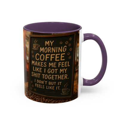 Coffee Makes Me Feel Like I Got My Shit Together I Don't - Funny Coffee Mug, Coffee Gift, Morning Boost Mug, Coffee Addict Present