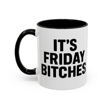 It's Friday Bitches - Funny Coffee Mug - Gift for Friends