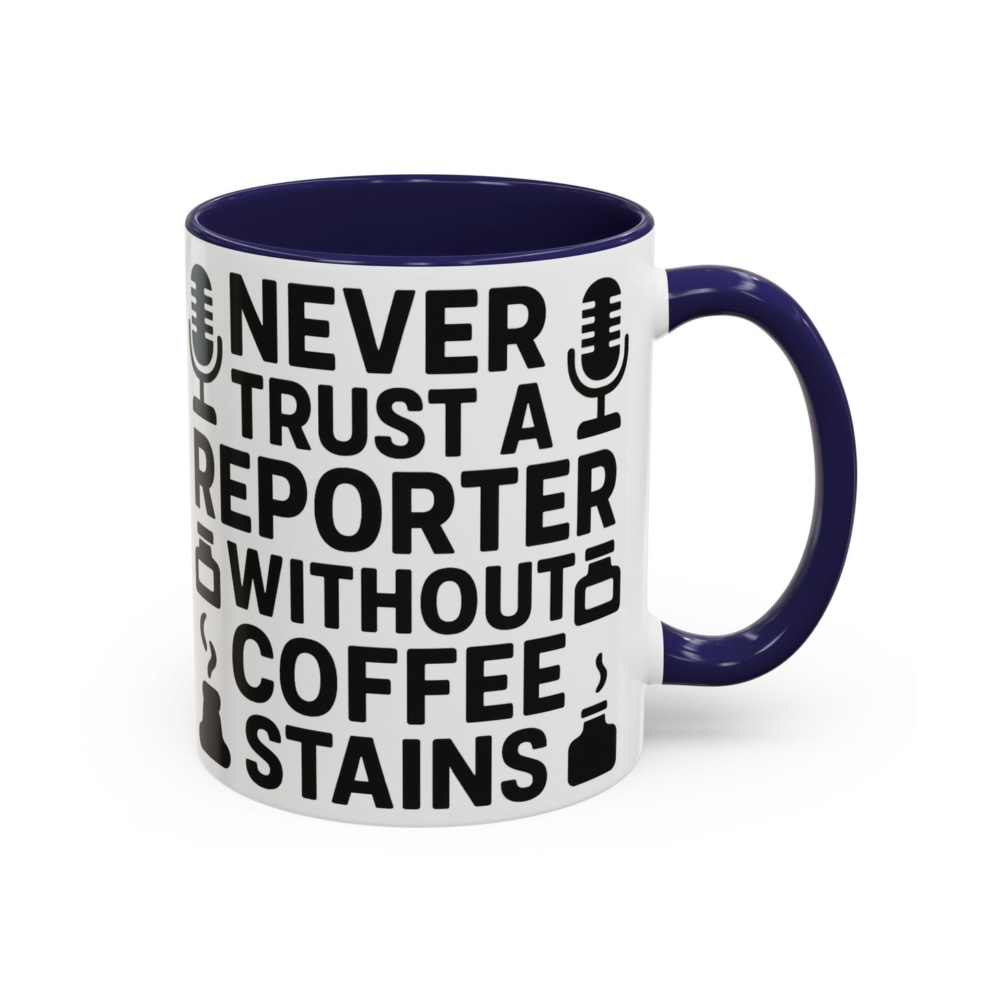 Never Trust a Reporter without Coffee Stains - Funny Journalist Gift, Reporter Humor, Coffee Stain Mug