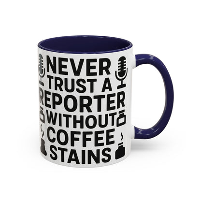 Never Trust a Reporter without Coffee Stains - Funny Journalist Gift, Reporter Humor, Coffee Stain Mug
