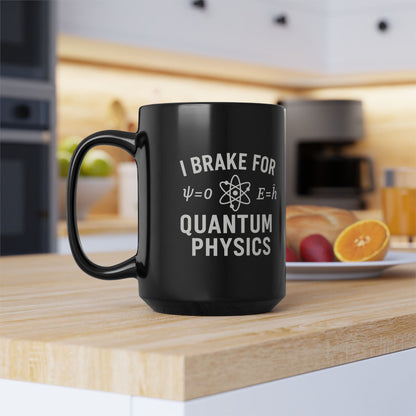 Quantum Physics Mug - I Brake for Quantum Physics, Science Lover Gift, Coffee Cup, Geeky Gift, Physics Enthusiast Mug