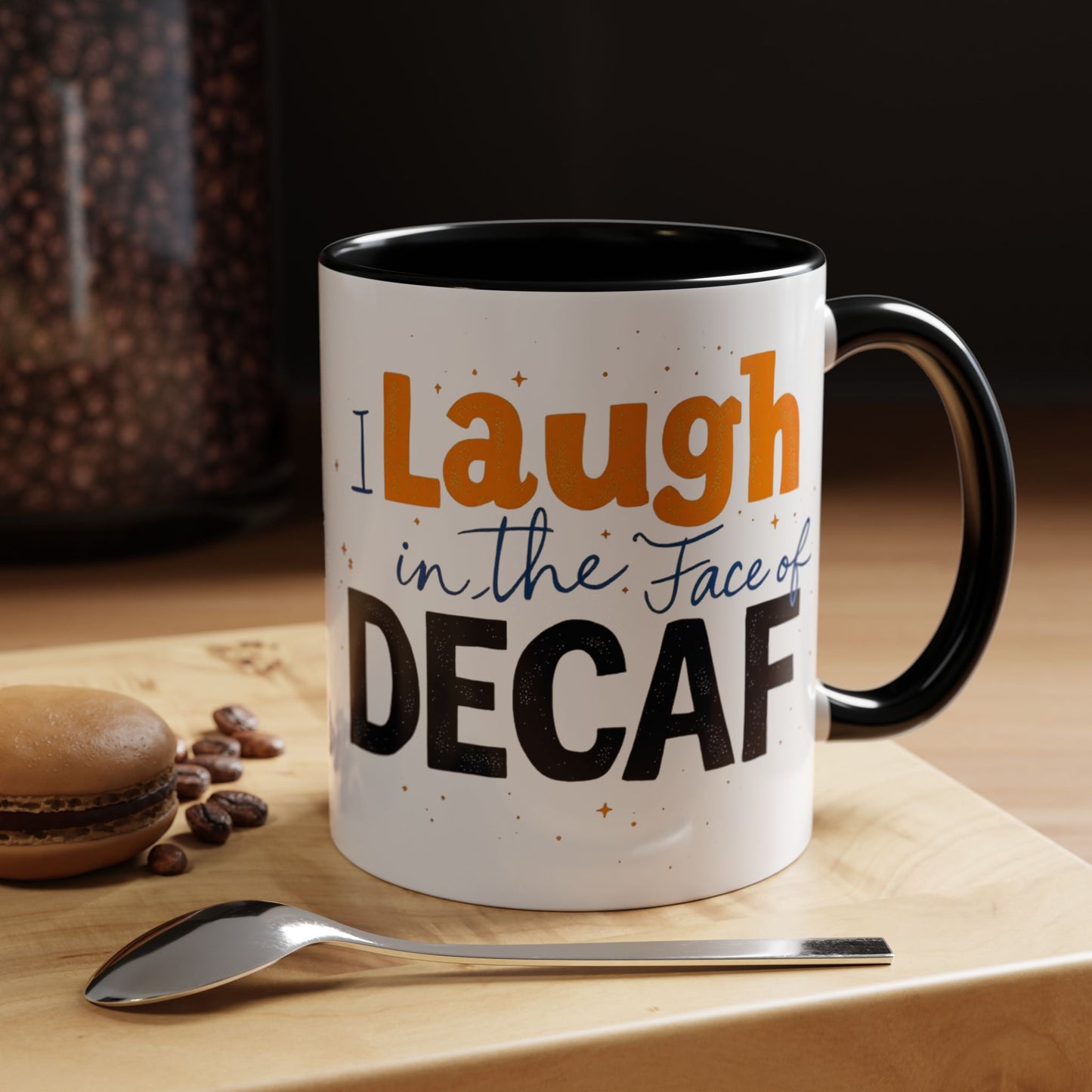 Laugh in the face of Decaf - Humorous Coffee Mug