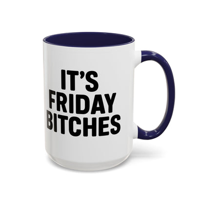 It's Friday Bitches - Funny Coffee Mug - Gift for Friends