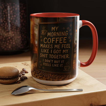 Coffee Makes Me Feel Like I Got My Shit Together I Don't - Funny Coffee Mug, Coffee Gift, Morning Boost Mug, Coffee Addict Present