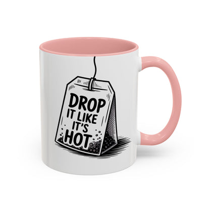 Drop It Like Its Hot -Funny Tea Lover's Coffee Mug, Gift for Tea Enthusiasts, Unique Kitchen Decor