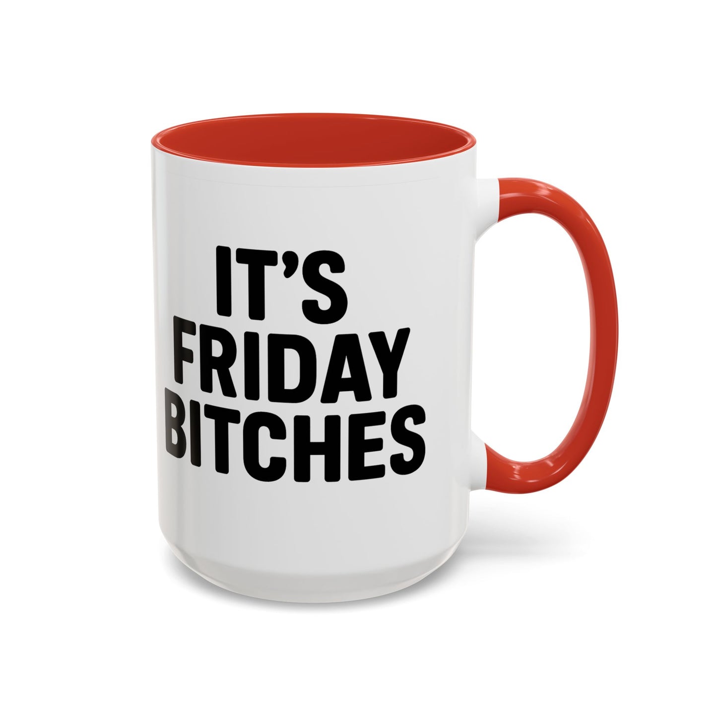 It's Friday Bitches - Funny Coffee Mug - Gift for Friends