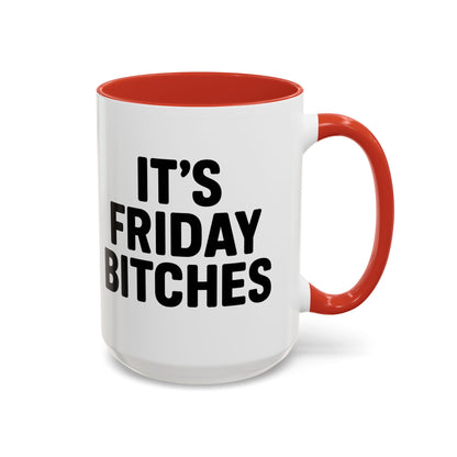 It's Friday Bitches - Funny Coffee Mug - Gift for Friends