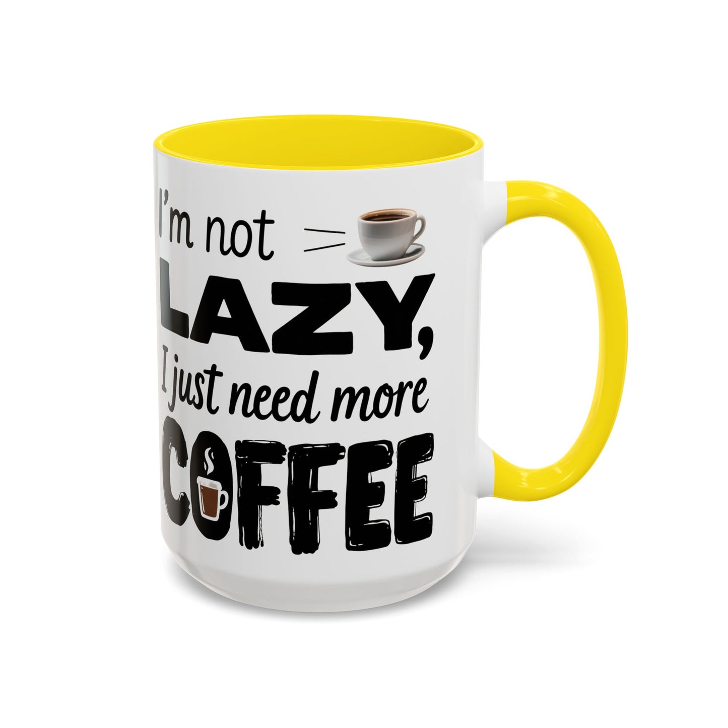 I'm Not Lazy Just Need More Coffee, Gift for Coffee Lovers, Home Office Mug, Unique Ceramic Cup