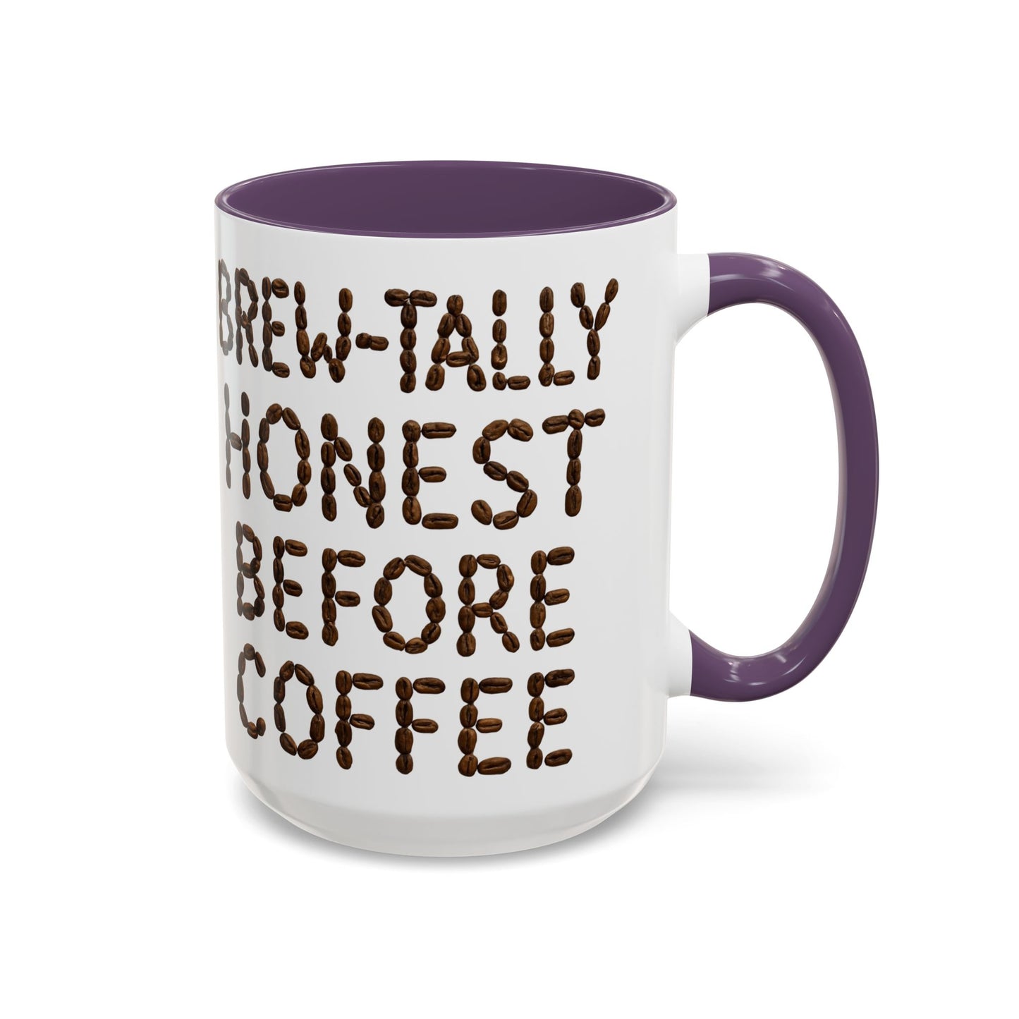 Brew-Tally Honest Before Coffee Mug | Fun Coffee Lover Gift | Humorous Mug for Morning Routine | Black Accented 11oz or 15oz Option