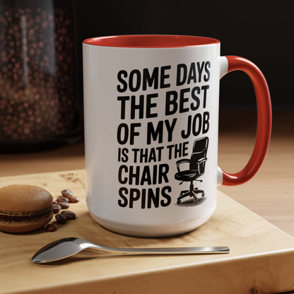 Some Days the Best Part is The Chair Spins Funny Office Coffee Mug, Inspirational Mug, Gift for Coworkers, Home Office Desk Decor
