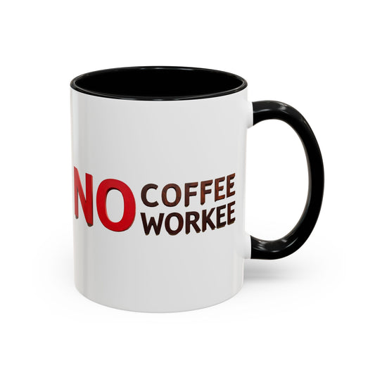 No Coffee No Workee - Gift for Office, Home, Teacher, Coffee Lover, Humor, Birthday