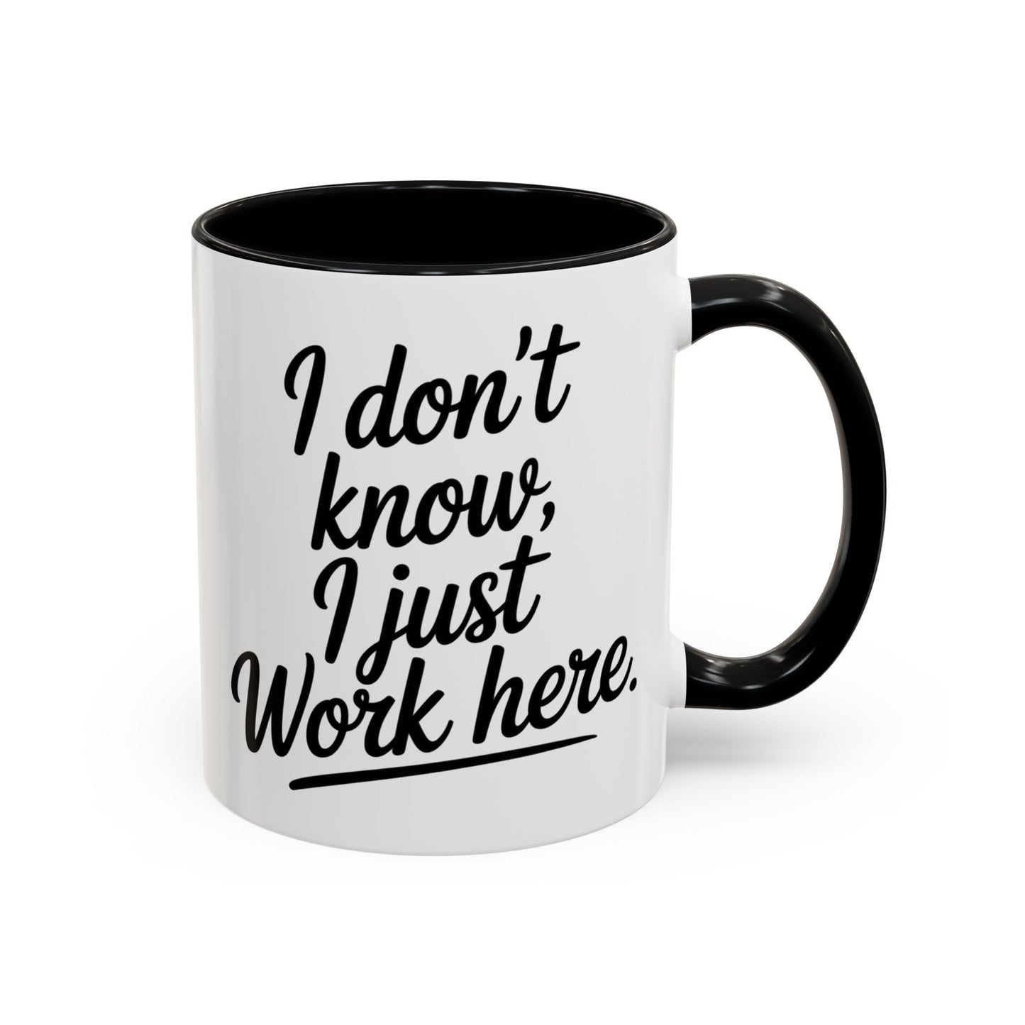 I Don't Know I Just Work Here, Gift for Coworkers, Office Humor, Employee Present, Black Handle Mug