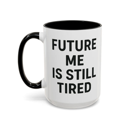 Future Me Coffee Mug - Funny Black Accent Mug for Coffee Lovers, Gift for Friends, Home Office Decor, Humor for Tired Souls