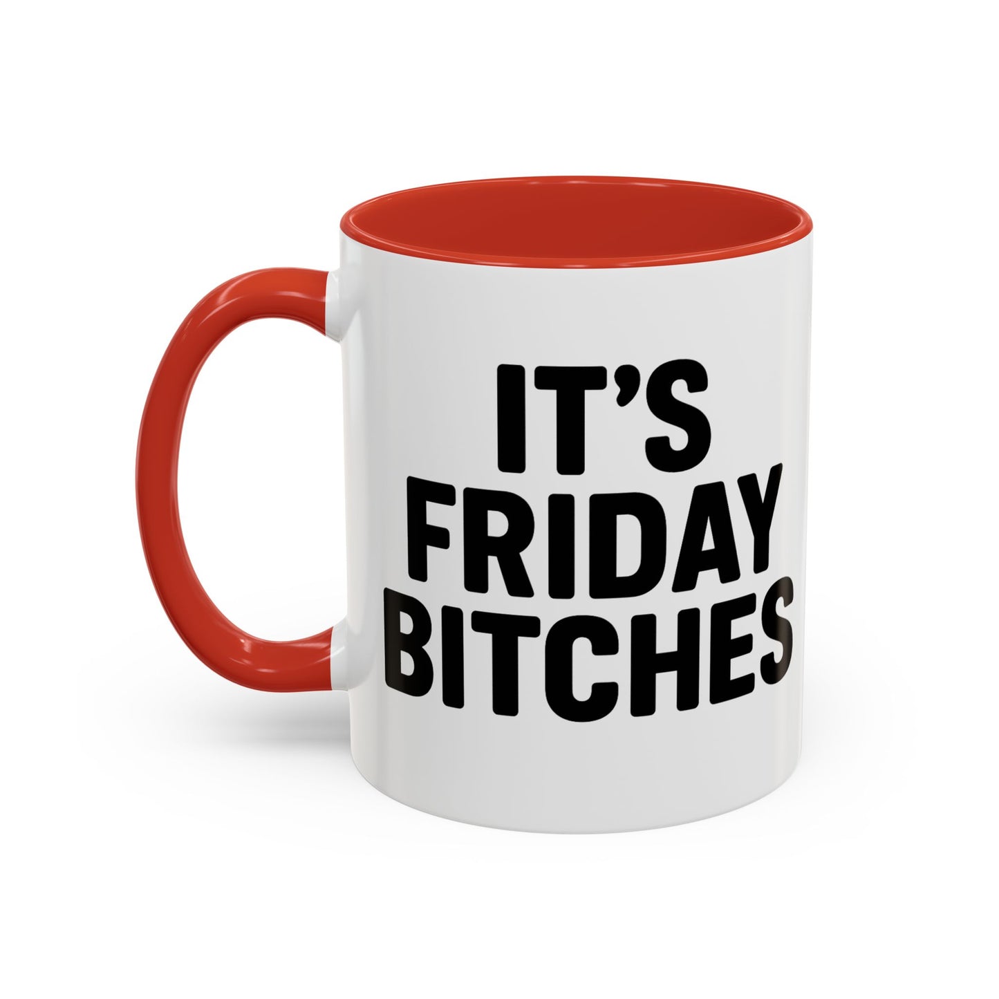 It's Friday Bitches - Funny Coffee Mug - Gift for Friends