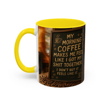 Coffee Makes Me Feel Like I Got My Shit Together I Don't - Funny Coffee Mug, Coffee Gift, Morning Boost Mug, Coffee Addict Present