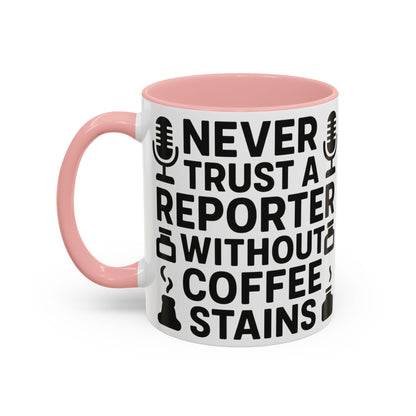 Never Trust a Reporter without Coffee Stains - Funny Journalist Gift, Reporter Humor, Coffee Stain Mug