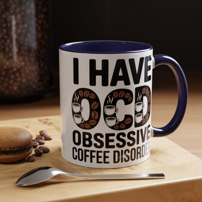 I Have OCD (Obsessive Coffee Disorder), Gift for Coffee Addicts, Funny Office Cup