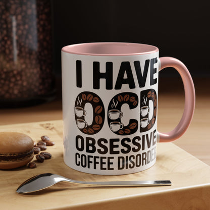 I Have OCD (Obsessive Coffee Disorder), Gift for Coffee Addicts, Funny Office Cup