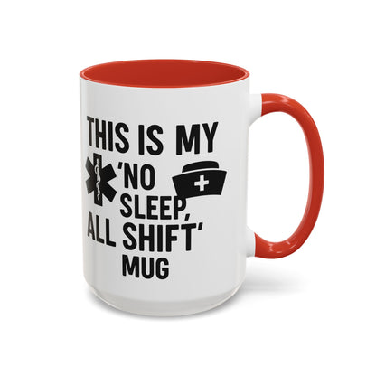 This Is My No Sleep All Shift Mug, Gift for Healthcare Workers, Black Accent Mug, Funny Nursing Gift