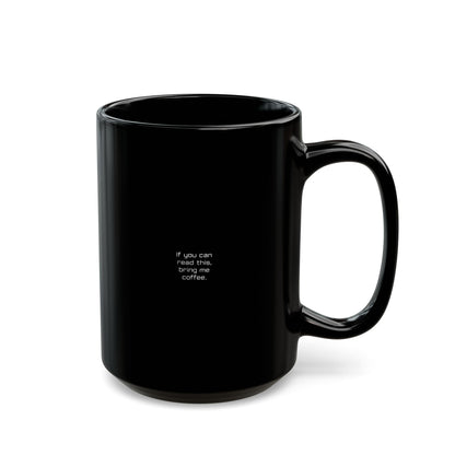 If You Can Read This Bring Me Coffee - Funny Mug, Coffee Lovers, Gift
