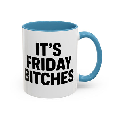 It's Friday Bitches - Funny Coffee Mug - Gift for Friends