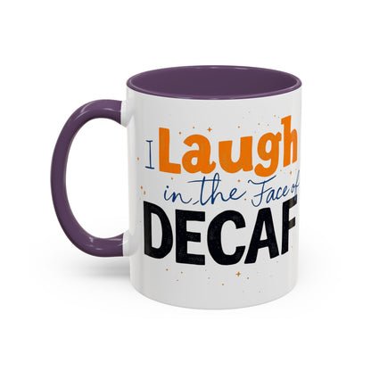 Laugh in the face of Decaf - Humorous Coffee Mug