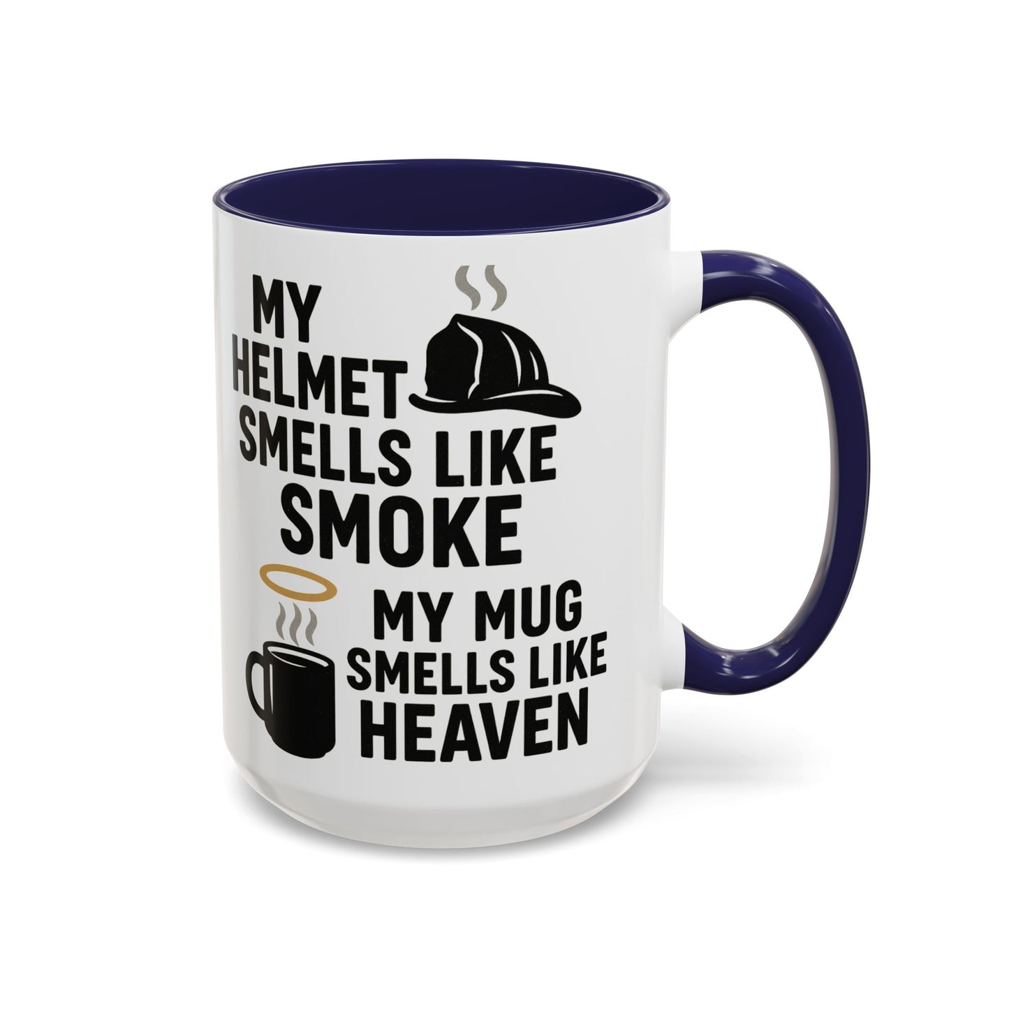 My Helmet Smells Like Smoke My Coffee Smells Like Heven -Funny Gift for Coffee Lovers, Firefighters