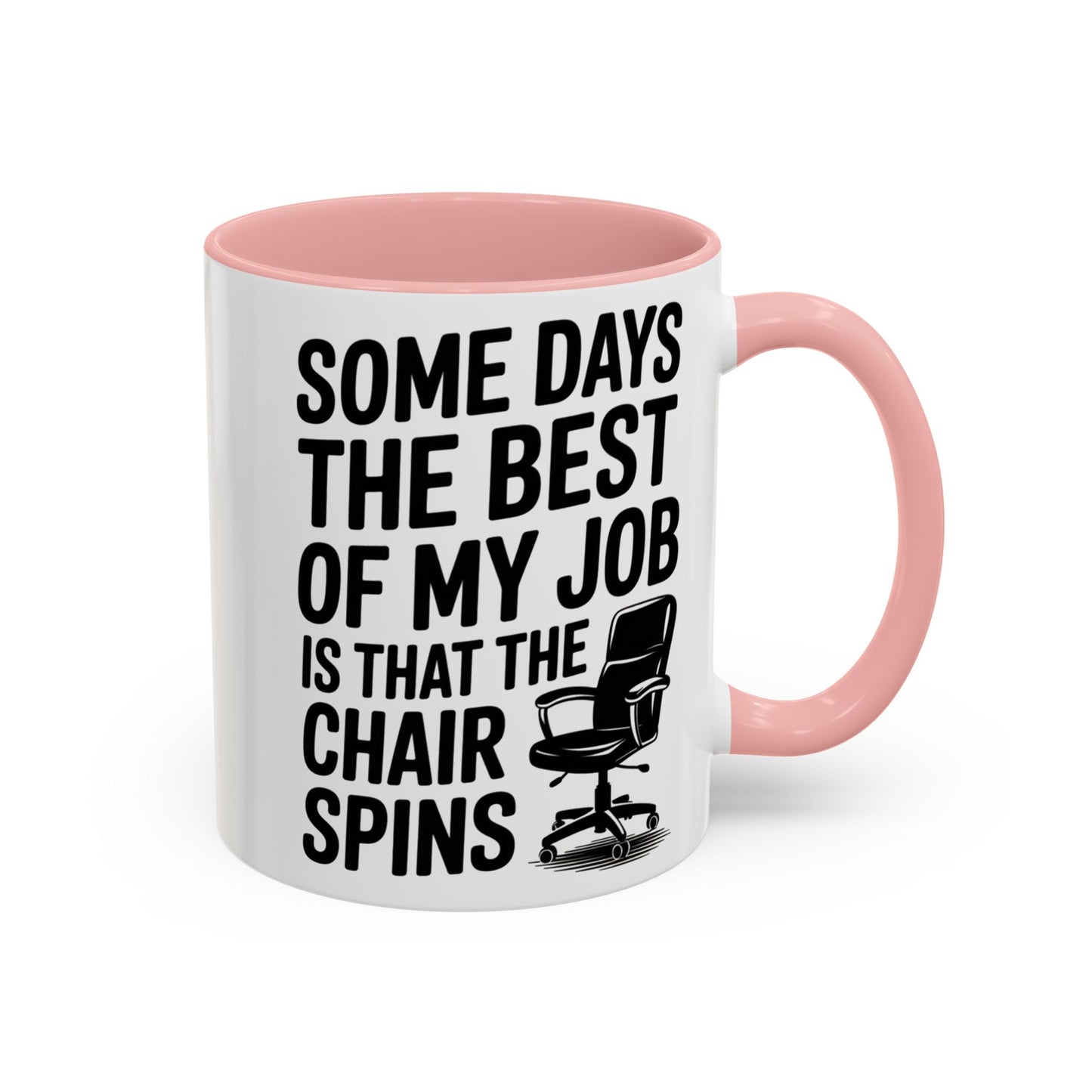 Some Days the Best Part is The Chair Spins Funny Office Coffee Mug, Inspirational Mug, Gift for Coworkers, Home Office Desk Decor