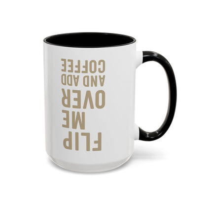 Flip Me Over and Add Coffee - Funny Coffee Mug Stylish Gift for Coffee Lovers