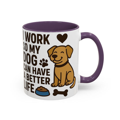 I Work So My Dog Can Have a Better Life, Pet Gift, Fun Coffee Cup, Dog Mom Gift, Animal Lover Mug