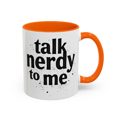 Talk Nerdy to Me - Accent Coffee Mug - Fun Gift for Geeks