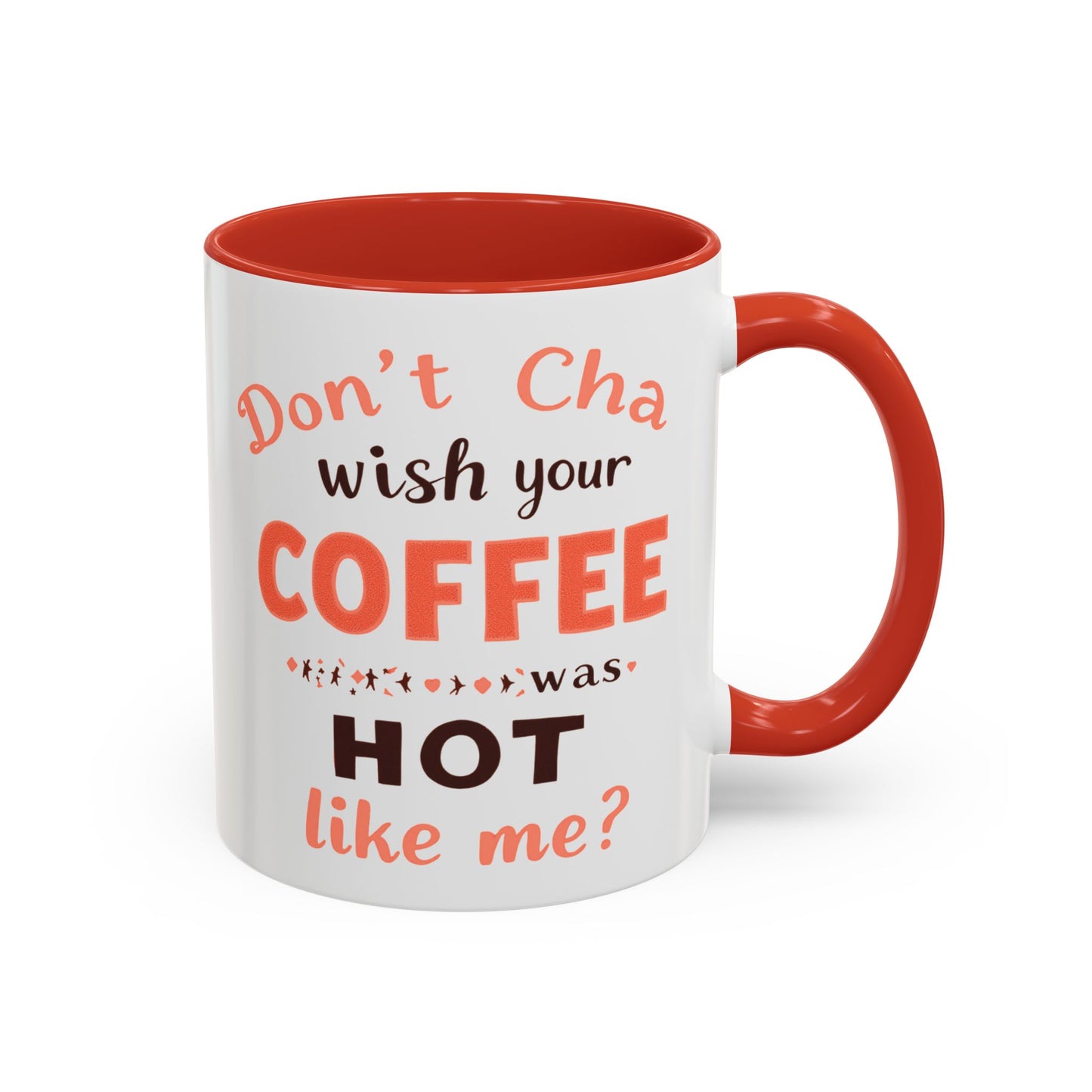 Wish your Coffee was Hot like Me - Humorous Coffee Mug