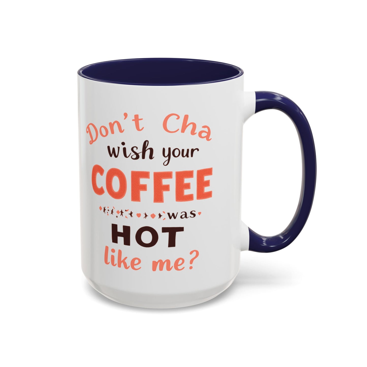 Wish your Coffee was Hot like Me - Humorous Coffee Mug