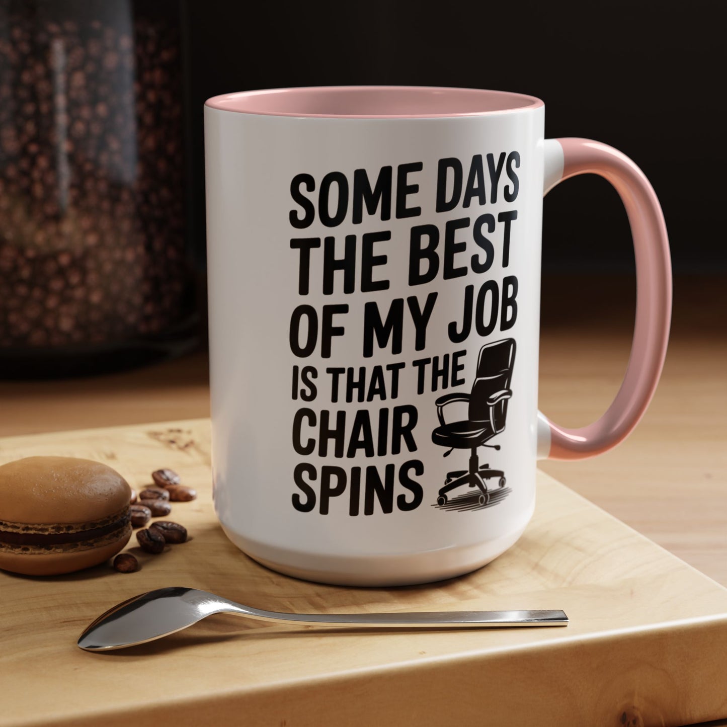 Some Days the Best Part is The Chair Spins Funny Office Coffee Mug, Inspirational Mug, Gift for Coworkers, Home Office Desk Decor