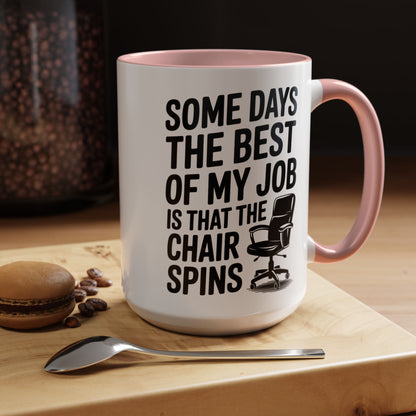 Some Days the Best Part is The Chair Spins Funny Office Coffee Mug, Inspirational Mug, Gift for Coworkers, Home Office Desk Decor