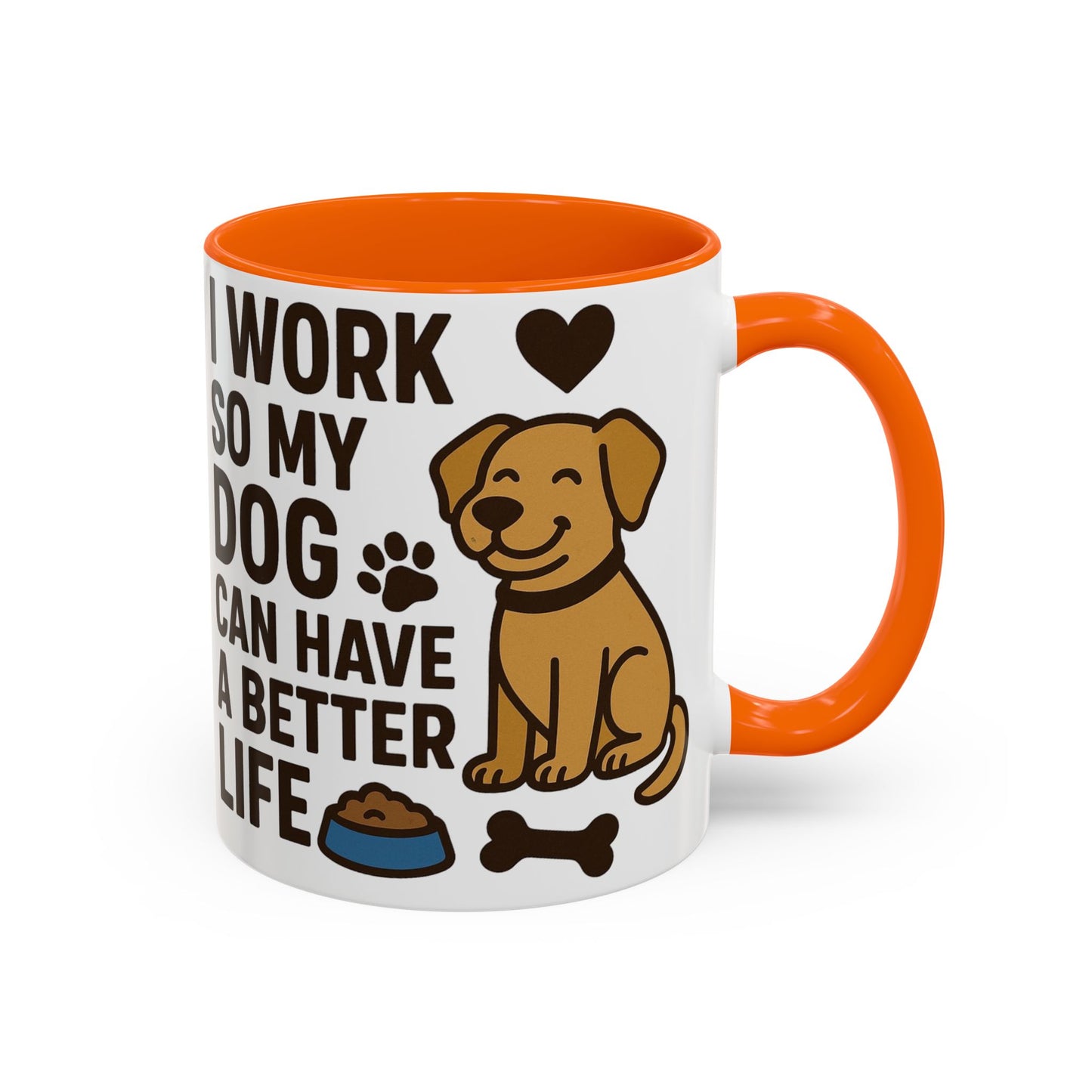 I Work So My Dog Can Have a Better Life, Pet Gift, Fun Coffee Cup, Dog Mom Gift, Animal Lover Mug