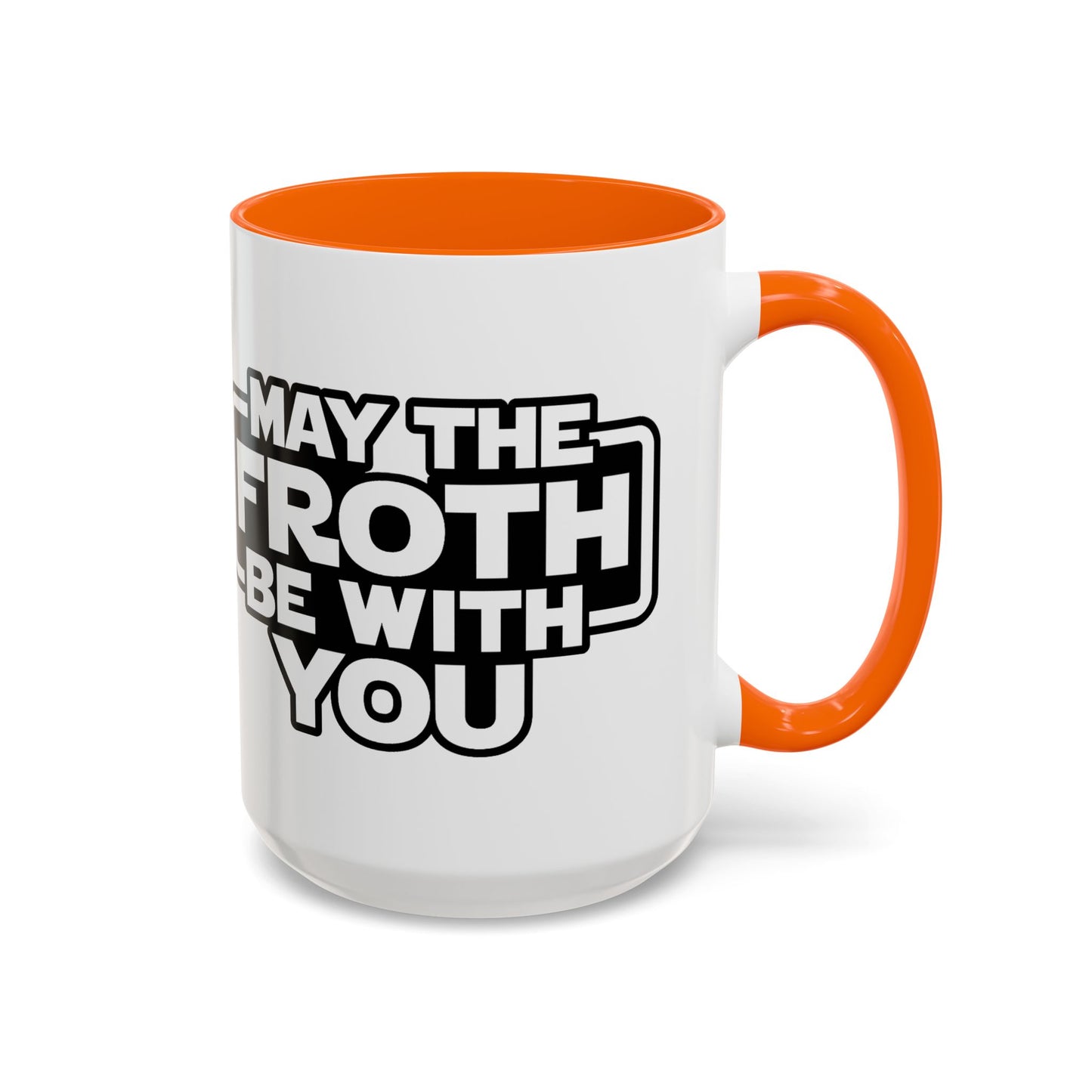 May The Froth Be With You, Coffee Lover Mug