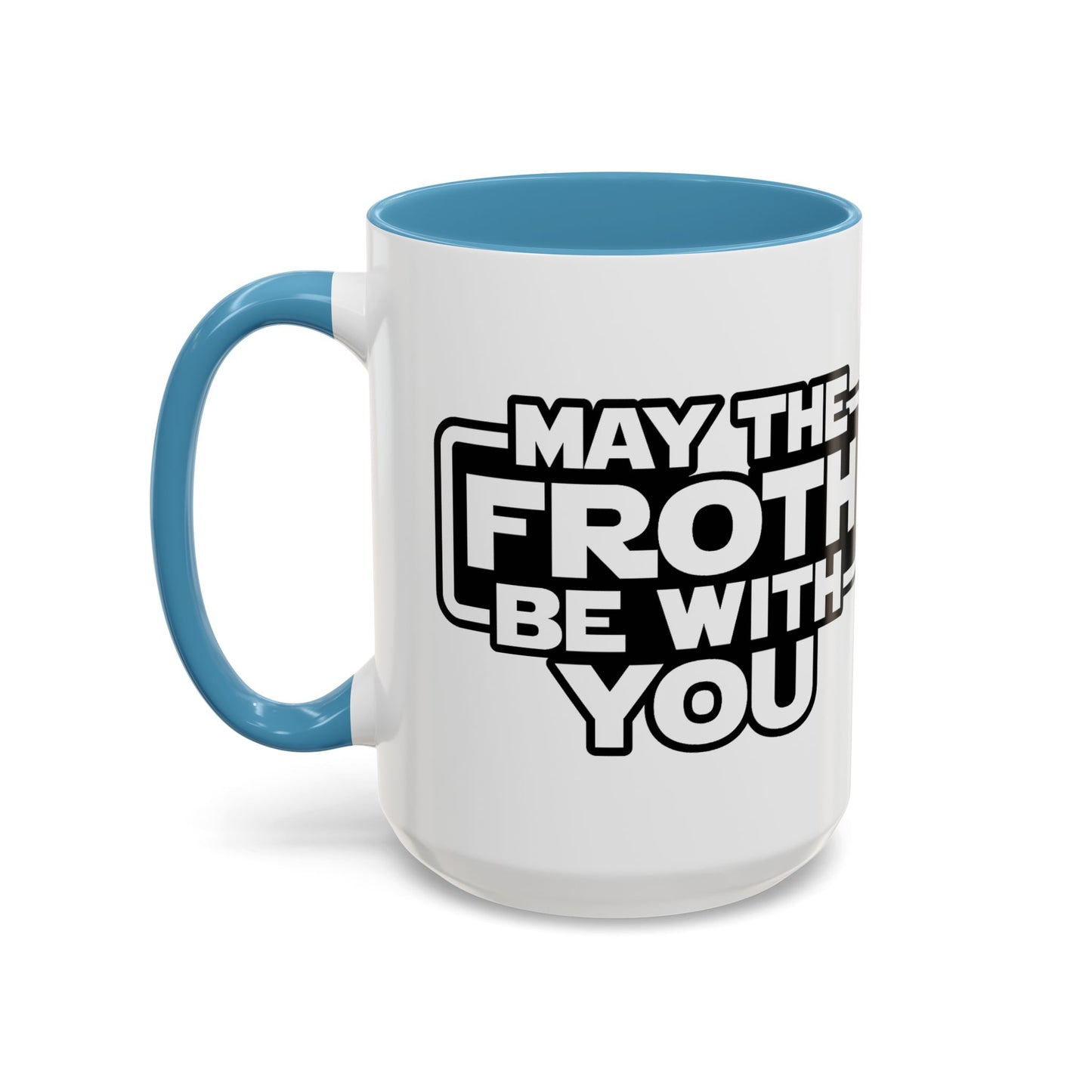 May The Froth Be With You, Coffee Lover Mug