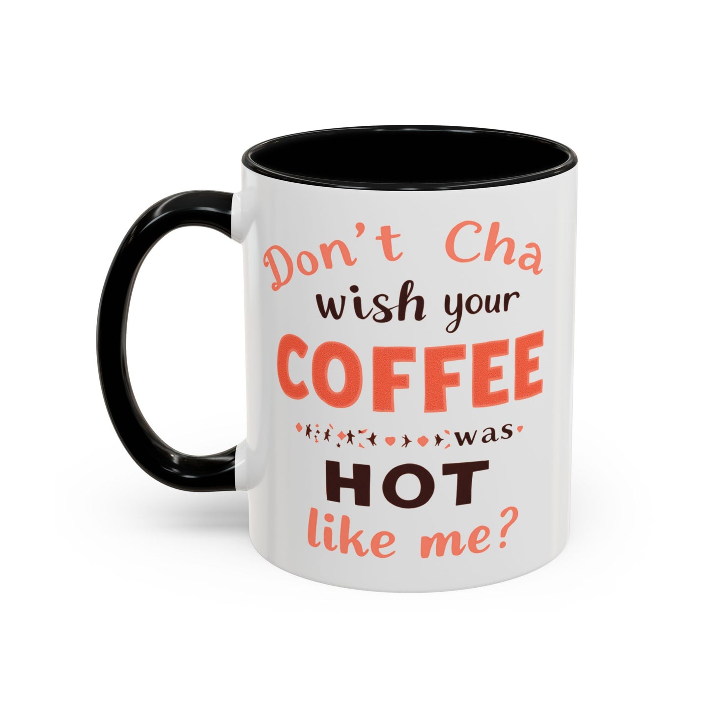 Wish your Coffee was Hot like Me - Humorous Coffee Mug