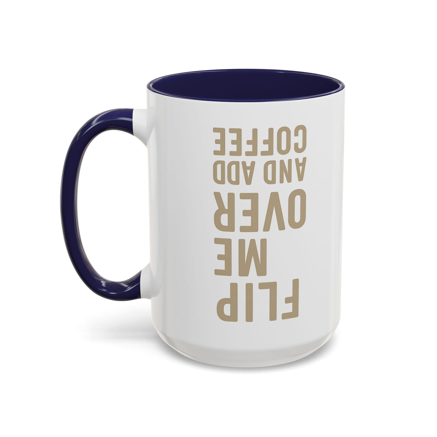 Flip Me Over and Add Coffee - Funny Coffee Mug Stylish Gift for Coffee Lovers