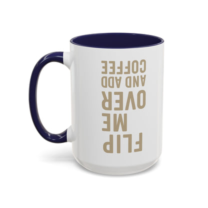 Flip Me Over and Add Coffee - Funny Coffee Mug Stylish Gift for Coffee Lovers
