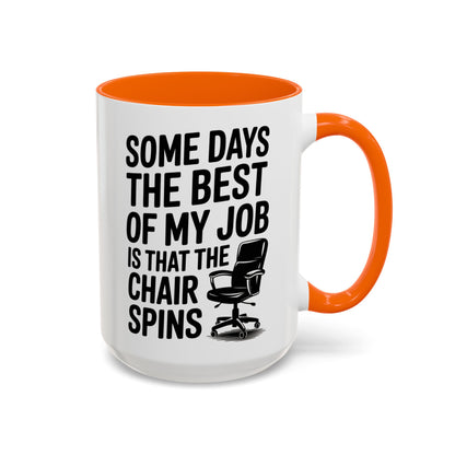 Some Days the Best Part is The Chair Spins Funny Office Coffee Mug, Inspirational Mug, Gift for Coworkers, Home Office Desk Decor