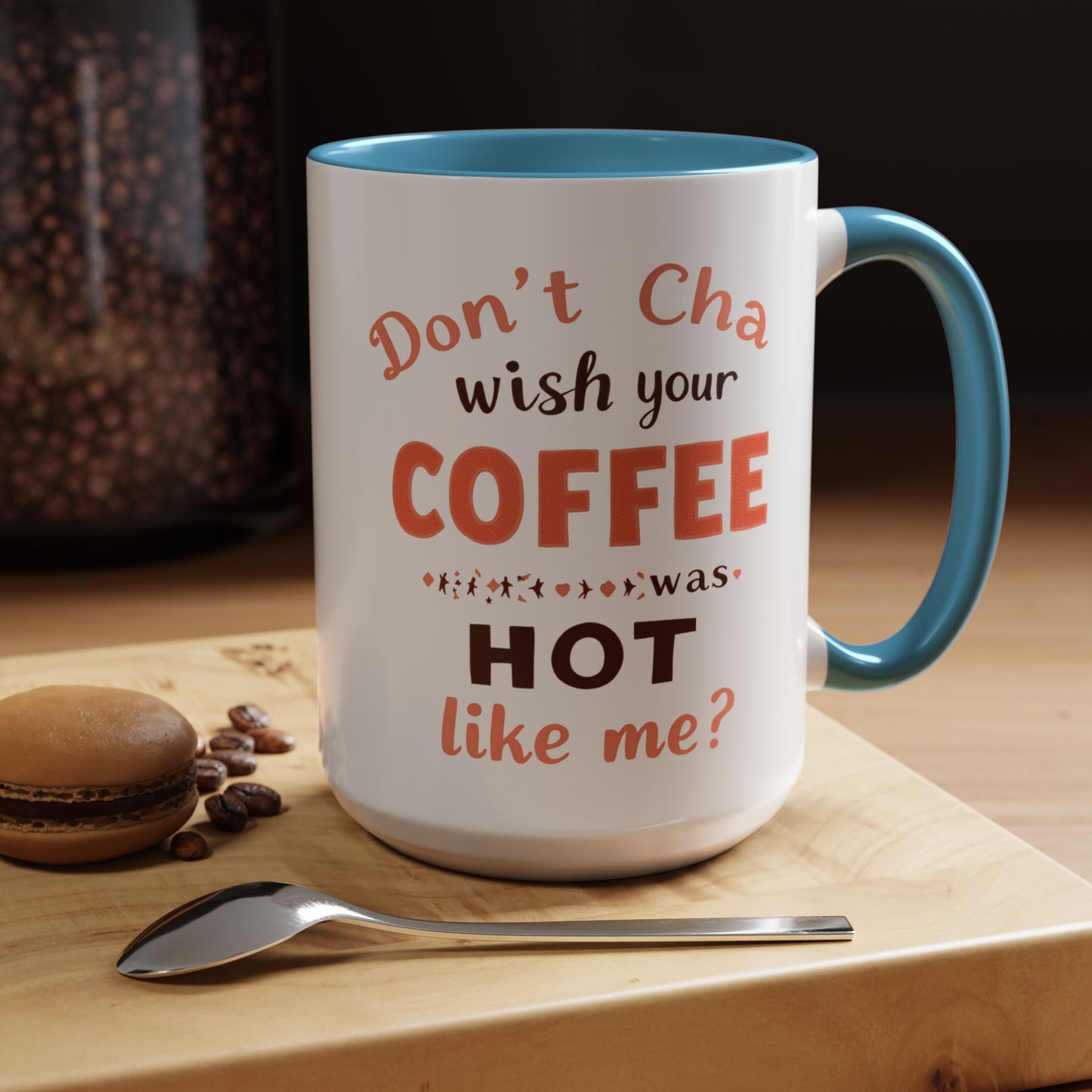 Wish your Coffee was Hot like Me - Humorous Coffee Mug